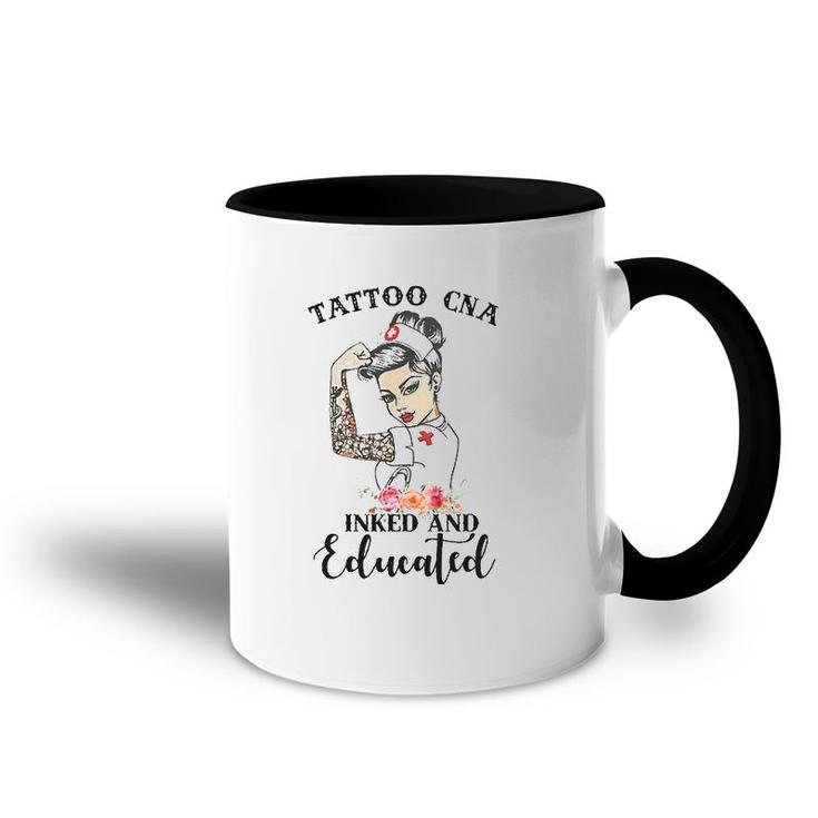 Tattoo Cna Inked And Educated Strong Woman Strong Nurse Accent Mug
