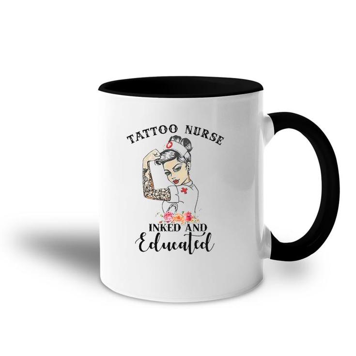 Tattoo Nurse Inked And Educated Strong Woman Strong Nurse Accent Mug