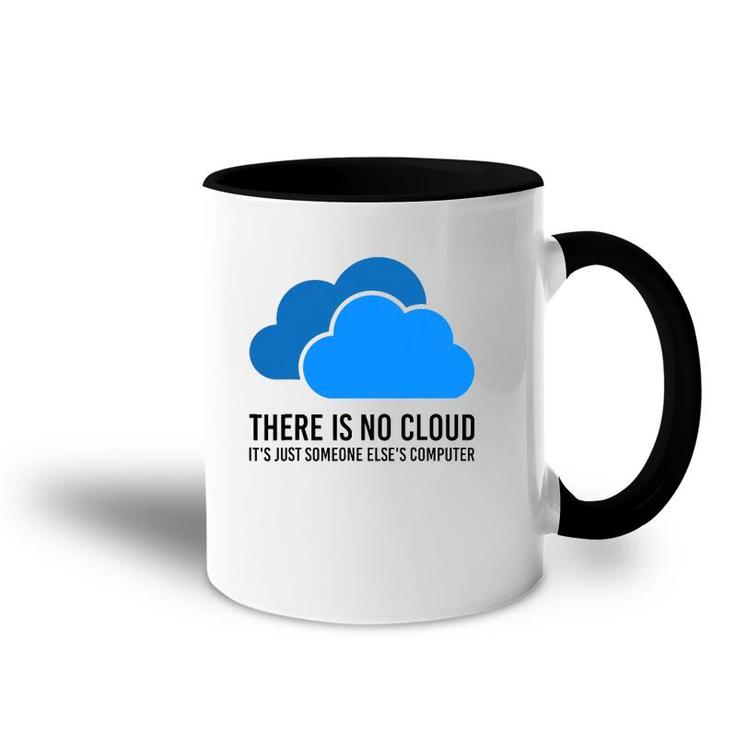 There Is No Cloud It's Just Someone Elses' Computer It Nerd Accent Mug