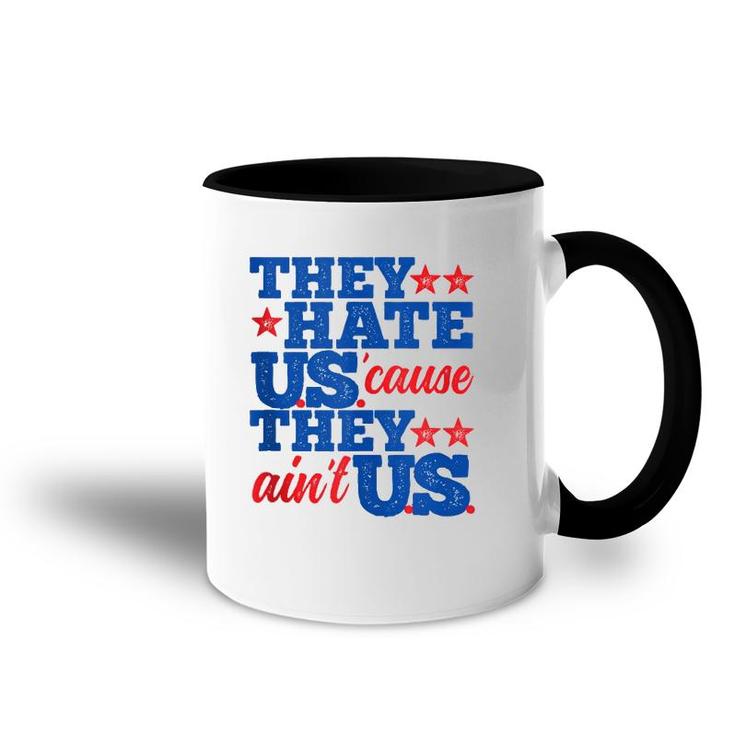 They Hate Us Cause They Aint Us America Patriotic  Accent Mug