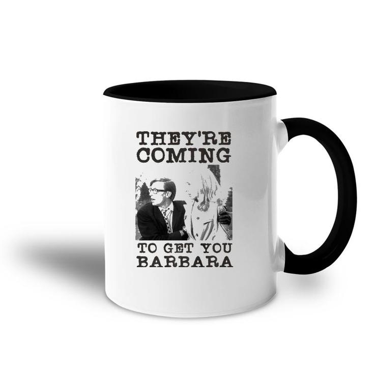 They're Coming To Get You Barbara - Zombie The Living Dead Premium Accent Mug