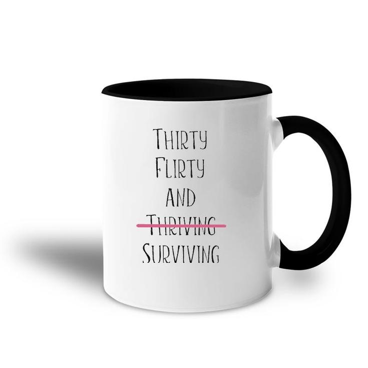 Thirty Flirty And Thriving I Mean Surviving Accent Mug