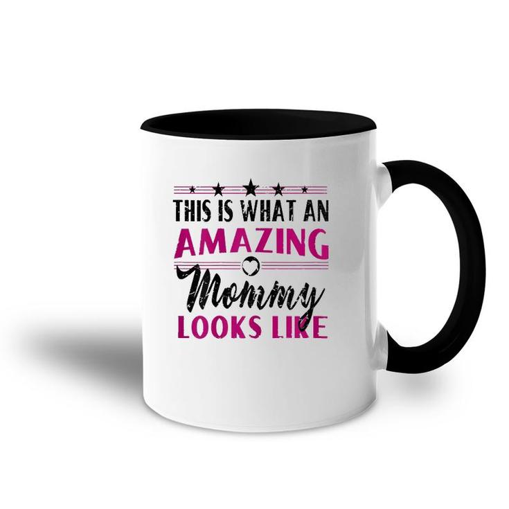 This Is What An Amazing Mommy Looks Like - Mother's Day Gift Accent Mug