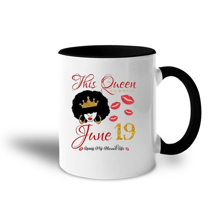 This Queen Was Born On June 19 Living My Blessed Life Accent Mug