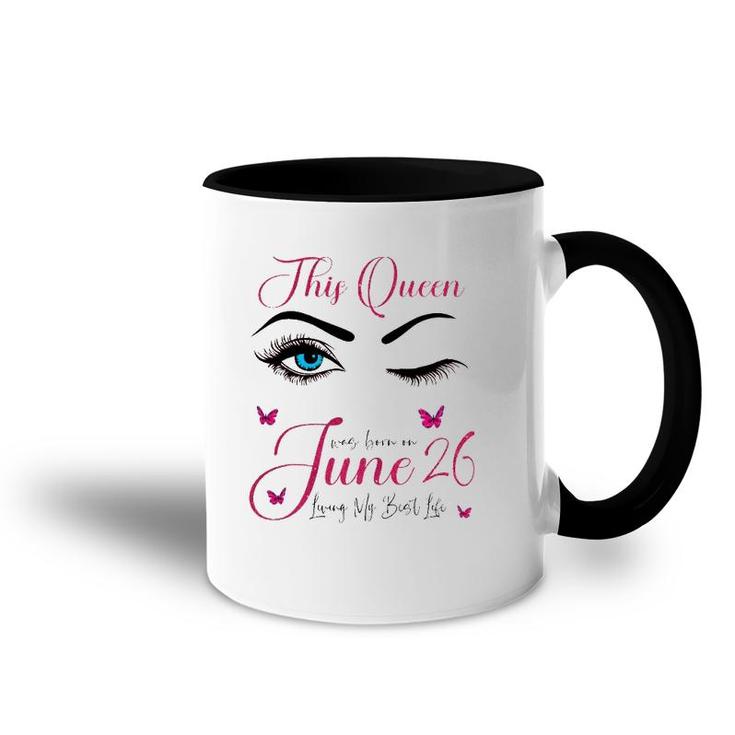 This Queen Was Born On June 26 Living My Best Life Queen Accent Mug
