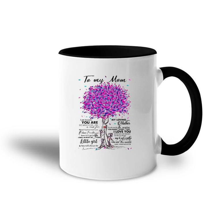 To My Mom I Am Because You Are My Loving Mother I Love You Accent Mug