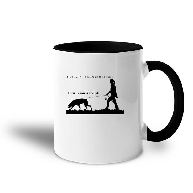 Tracking Young Rottweiler Td Tdx Vst Know What This Means Then We Can Be Friends Accent Mug