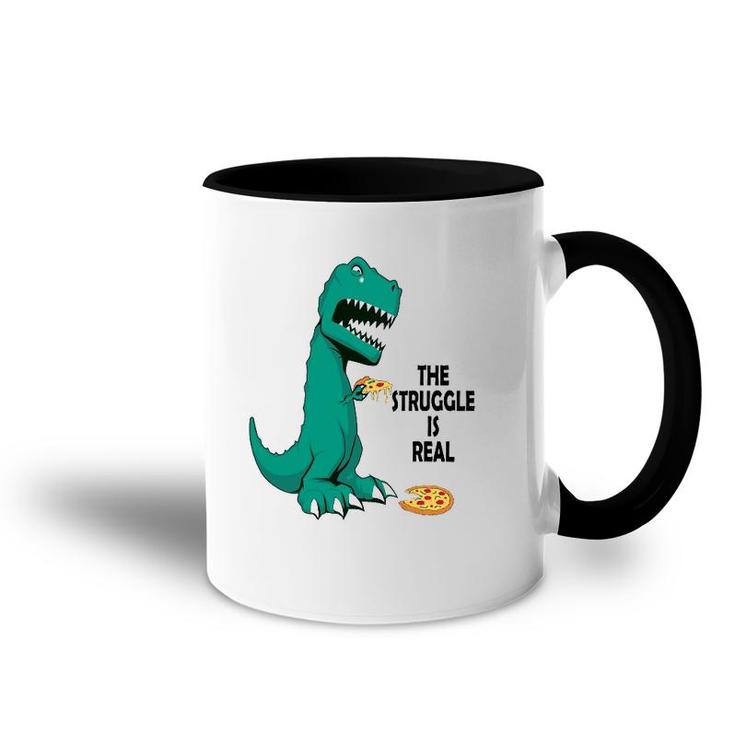 Trex The Struggle Is Real Pizza  Funny T Rex Accent Mug