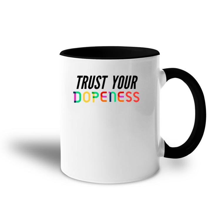Trust Your Dopeness - Trust Your Gut Accent Mug