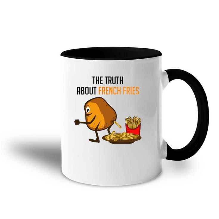 Truth French Fries Funny Person  Accent Mug
