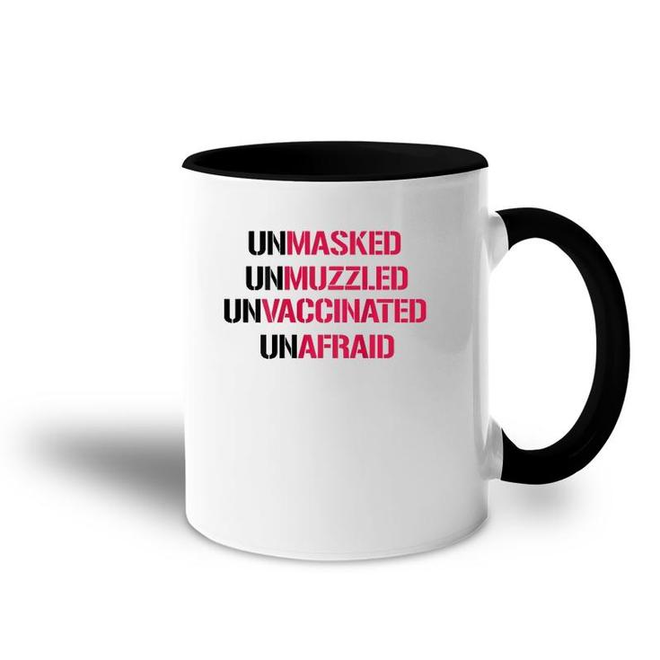 Unmasked Unmuzzled Unvaccinated Unafraid On Back Accent Mug