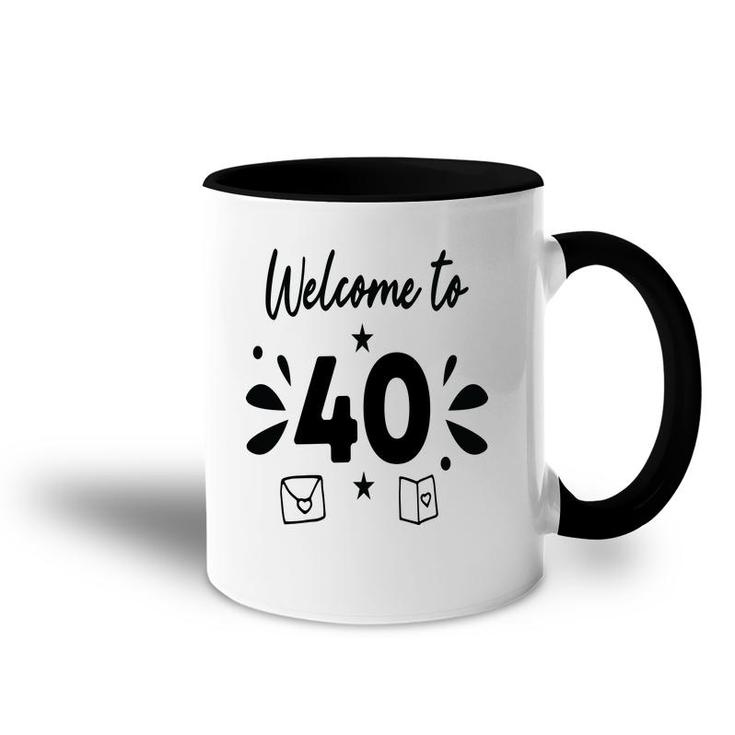 Welcome To 40 Happy 40Th Birthday Idea Accent Mug