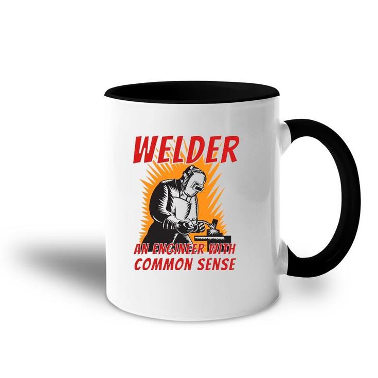 Welder An Engineer With Common Sense - Metal Worker Welding Accent Mug