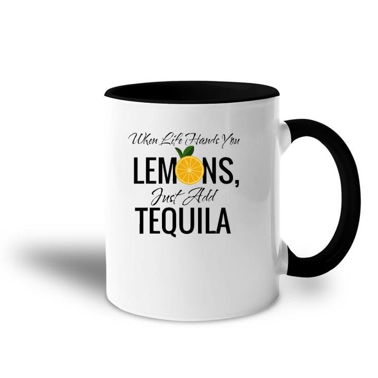 When Life Hands You Lemons Just Add Tequila Cool Accent Mug