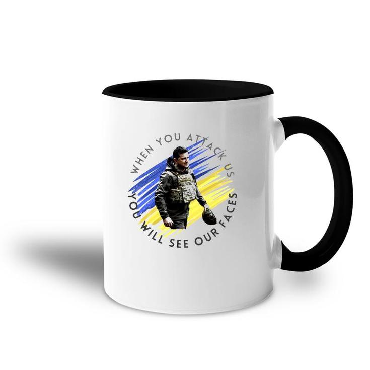 When You Attack Us You Will See Our Faces Accent Mug
