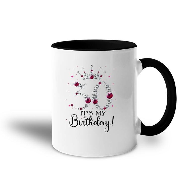 Womens 30 Years Old It's My Birthday Women 30Th Birthday Funny Gift Accent Mug