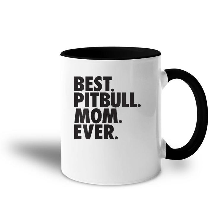 Womens Best Pitbull Mom Ever Pitbull Mom Dog Gift Accent Mug