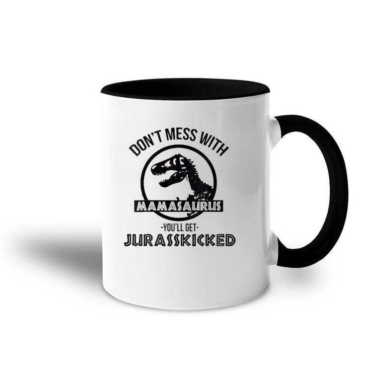 Womens Don't Mess With Mamasaurus You'll Get Jurasskicked Accent Mug