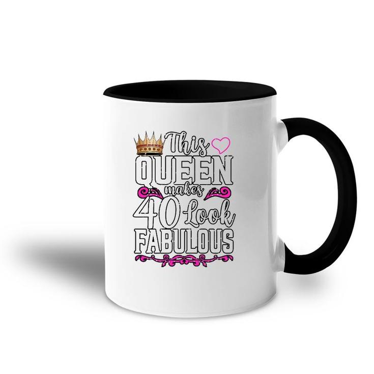Womens Funny This Queen Makes 40 Look Fabulous Birthday Celebration Accent Mug