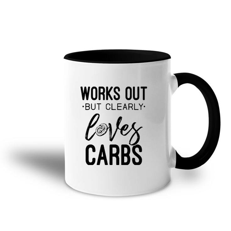 Womens Works Out But Clearly Loves Carbs Funny Workout Motivational  Accent Mug