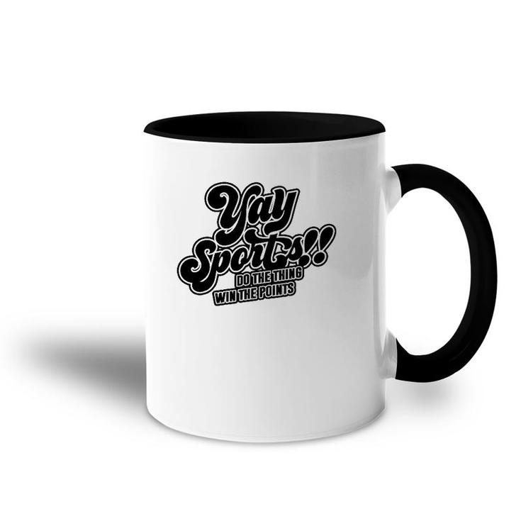 Yay Sports Do The Thing Win The Points Sportsball Sports Accent Mug