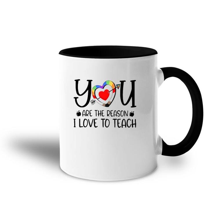 You Are The Reason I Love To Teach Teacher Quotes Accent Mug