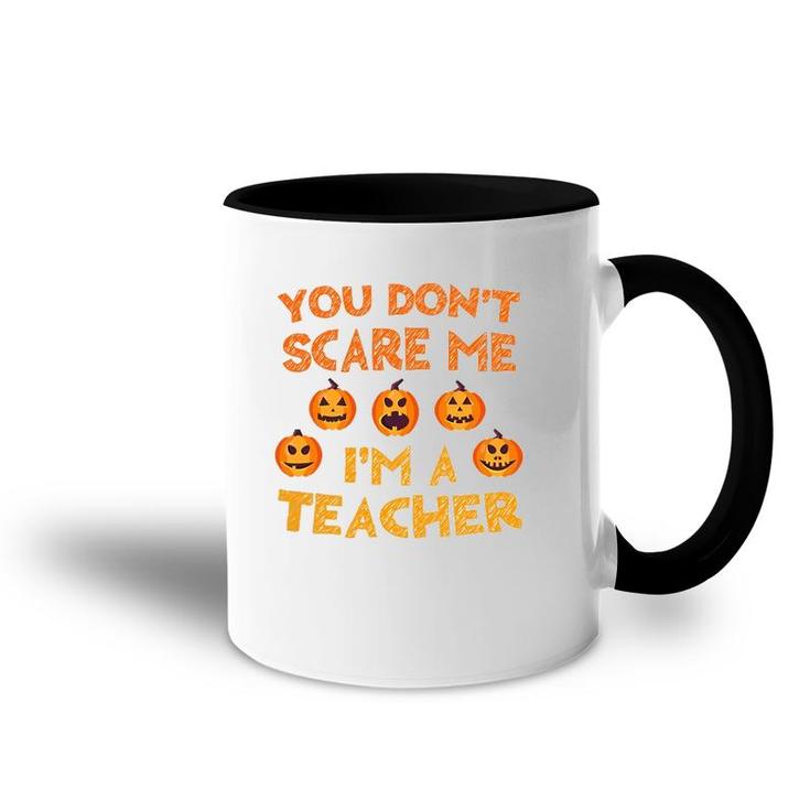 You Don't Scare Me I'm A Teacher Accent Mug