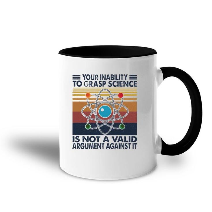 Your Inability To Grasp Science  Accent Mug