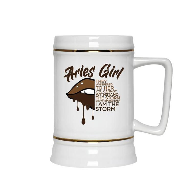 Aries Girl I Am The Storm Brown Lip Girl Birthday Gift Ceramic Beer Stein