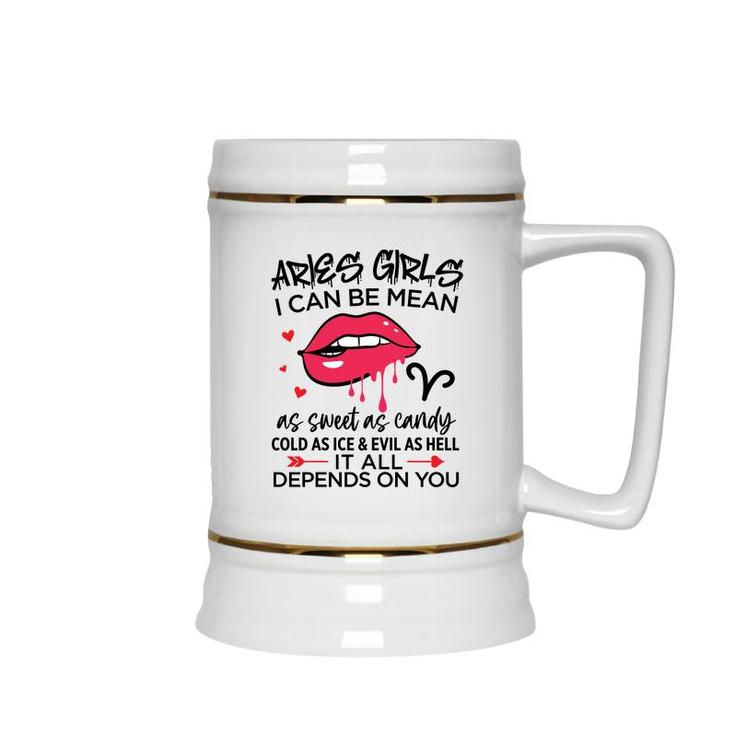 Aries Girls I Can Be Mean Or As Sweet As Candy Birthday Gift Ceramic Beer Stein