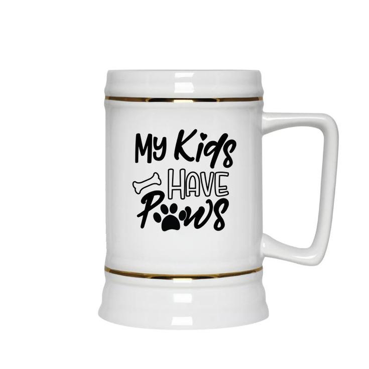 Dog Mom Mothers Day My Kid Have Paws Ceramic Beer Stein