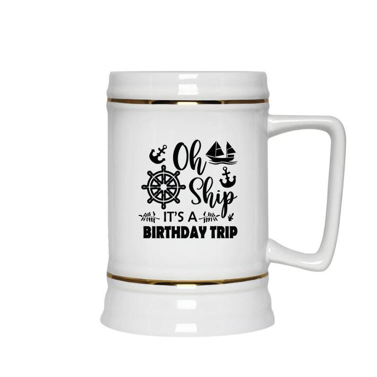 Family Cruise Squad Trip 2022  It Is A Birthday Trip Ceramic Beer Stein