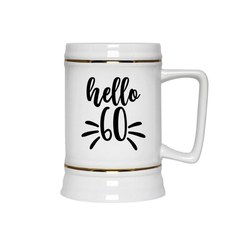 Hello 60 New Year New Old 60Th Birthday Ceramic Beer Stein