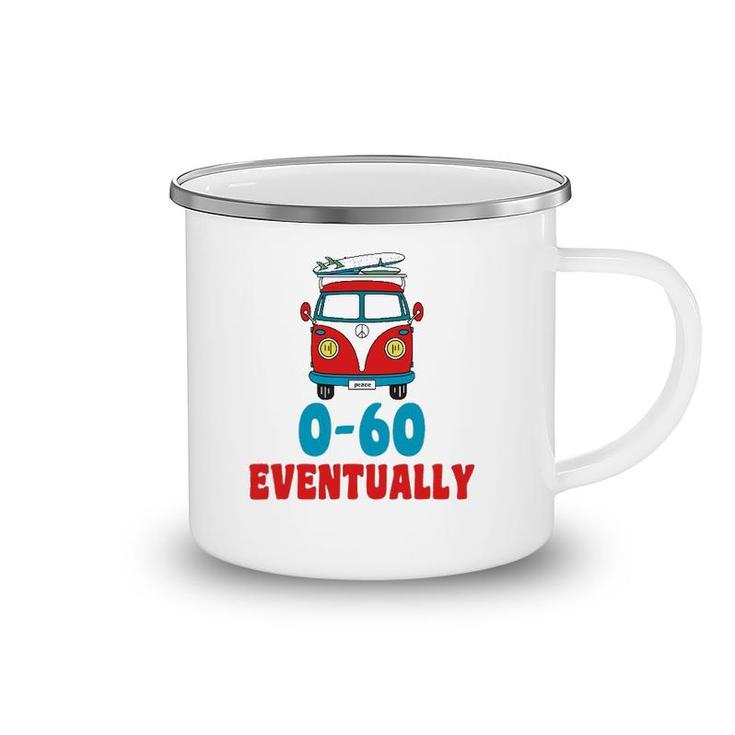 0-60 Eventually Funny Humor Bus Gift Camping Mug