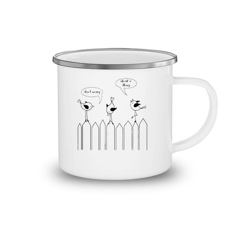 3 Cute Little Birdies Sing Don't Worry About A Thing Camping Mug