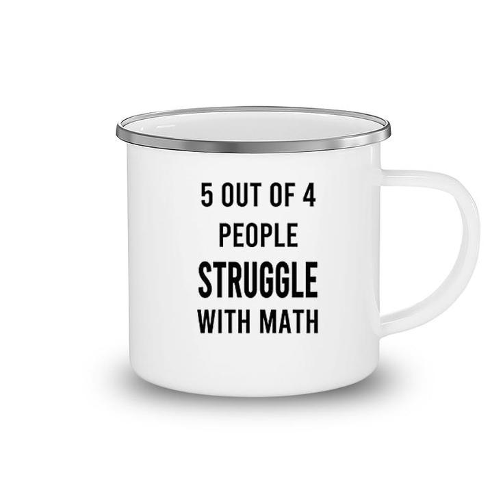5 Of 4 People Struggle With Math Camping Mug