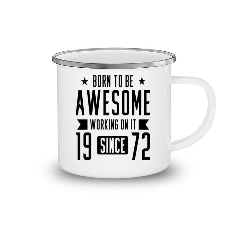 50Th Birthday Gift Born To Be Awesome Working On It 1972 Camping Mug
