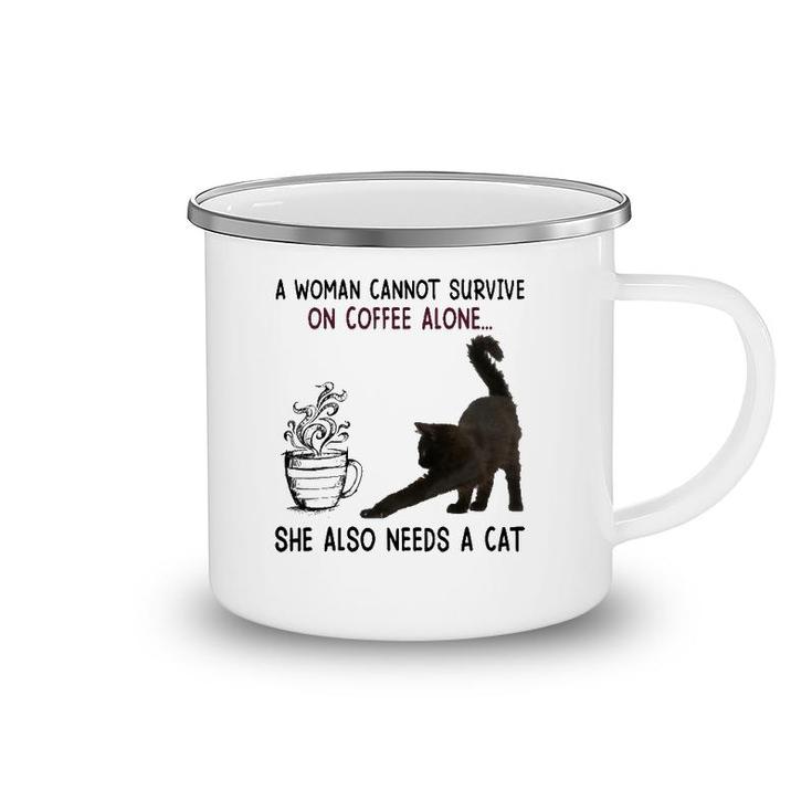 A Woman Cannot Survive On Coffee Alone She Also Need A Cat Camping Mug