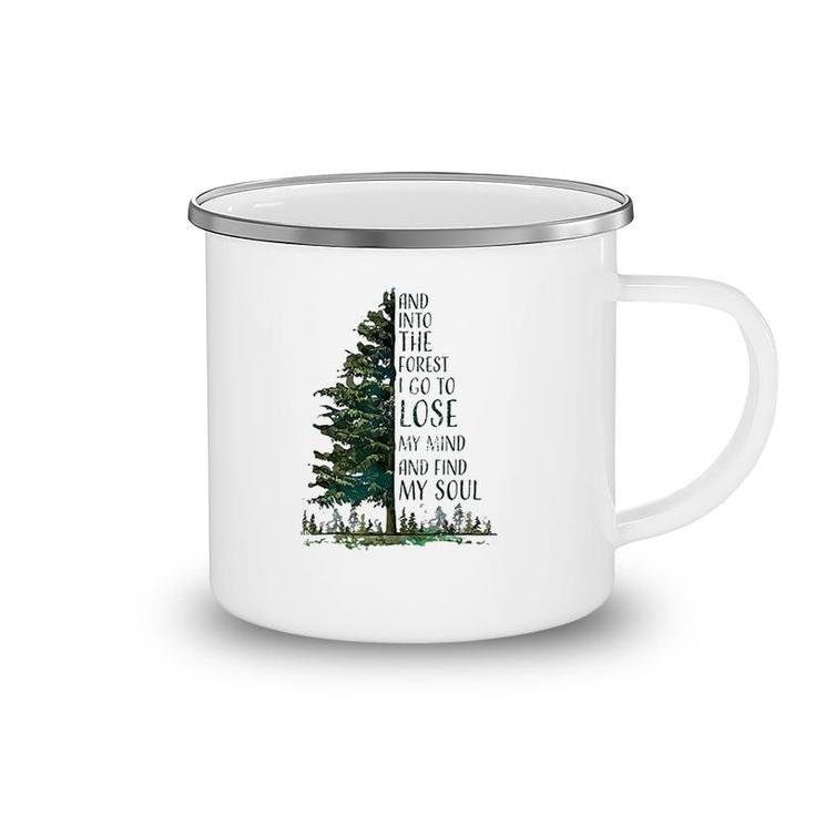 And Into The Forest I Go To Lose My Mind And Find My Soul Camping Mug