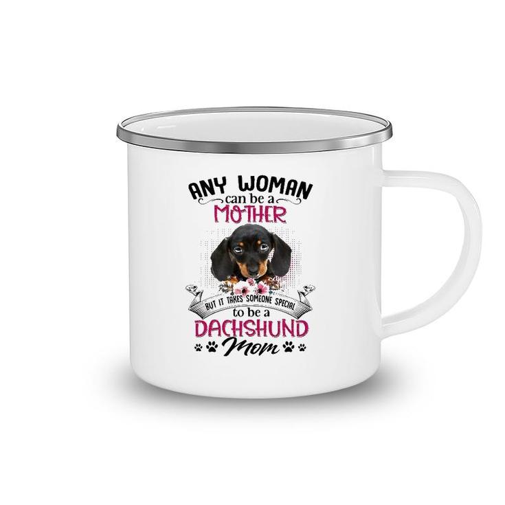 Any Woman Can Be A Mother But It Takes Someone Special To Be A Dachshund Mom Dog Paw Print Floral Portrait Camping Mug