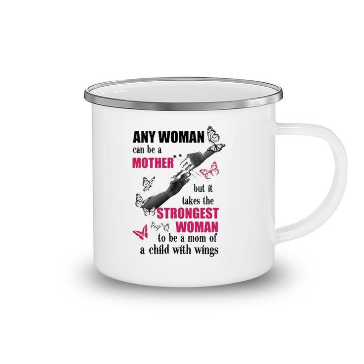 Any Woman Can Be A Mother But It Takes The Strongest Woman To Be A Mom Of A Child With Wings Mother's Day Gift Butterflies Hands Flowers Camping Mug