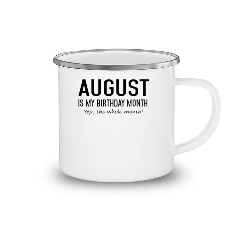 August Is My Birthday Month Yeb The Whole Month Camping Mug