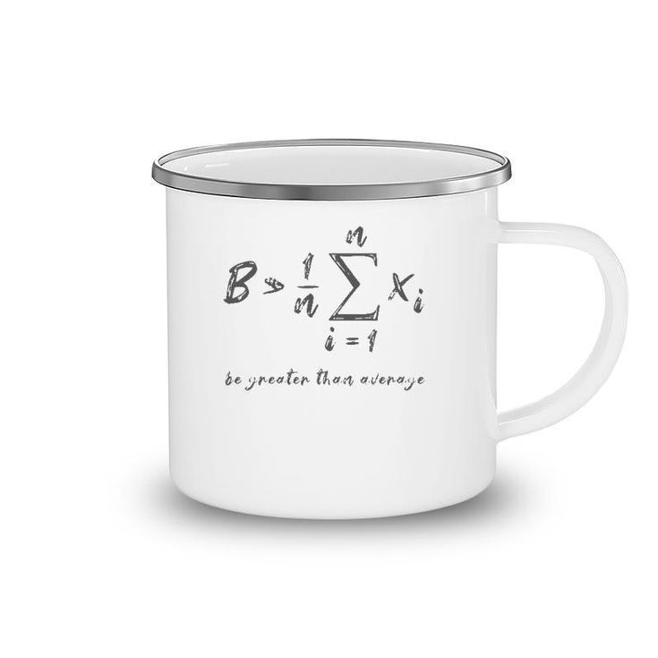 Be Greater Than Average Geek Math Student Teacher Gift Camping Mug