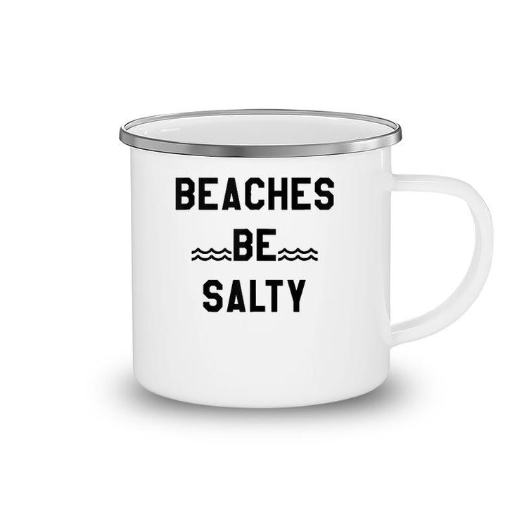 Beaches Be Salty ,Shady Beach Feel Good Summer Vibes  Camping Mug