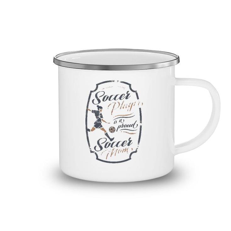 Behind Every Soccer Player Is A Proud Mom Women Camping Mug