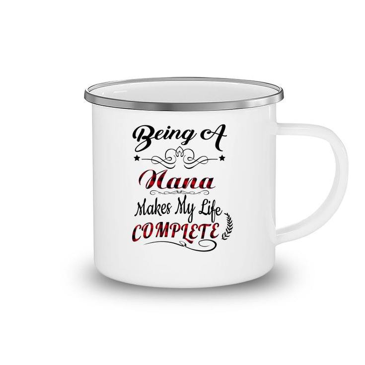 Being A Nana Makes My Life Complete Camping Mug