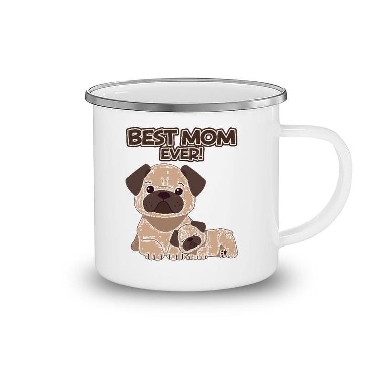 Best Mom Ever Pug Dog Breed Puppy Mommy Mama Mother's Day Camping Mug
