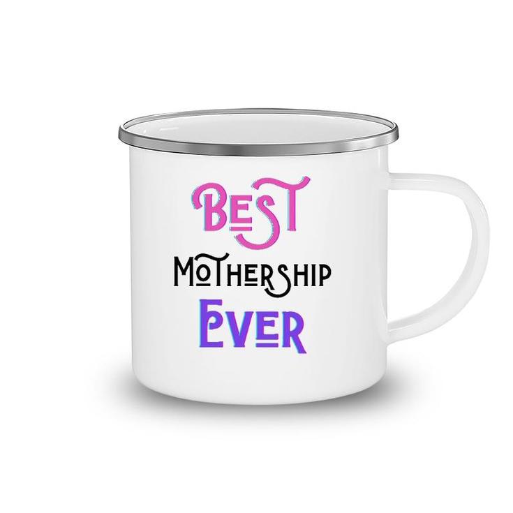 Best Mothership Ever Mommy Mother Step Mom Mother's Day Love Camping Mug