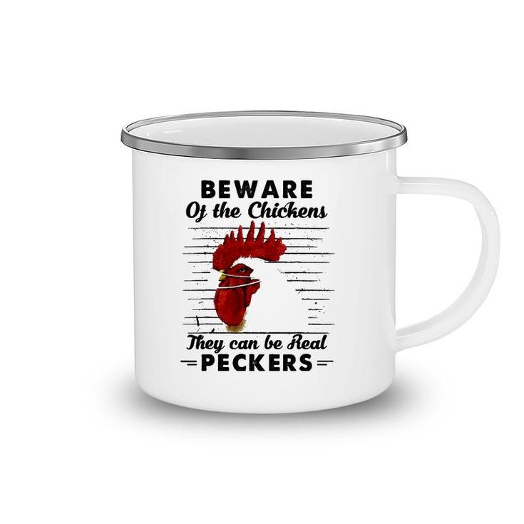 Beware Of The Chickens They Can Be Real Peckers Camping Mug
