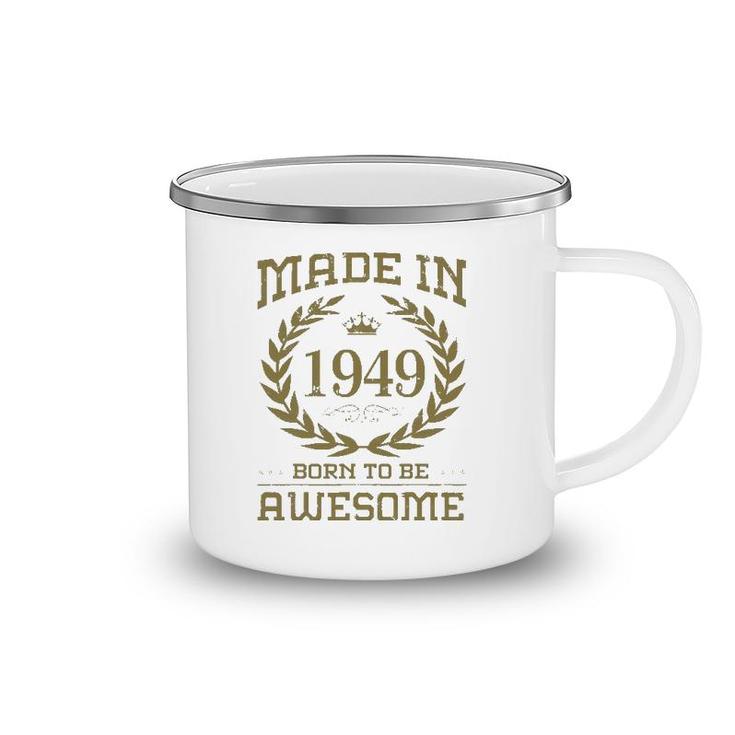 Birthday 365 Made In 1949 Born To Be Awesome Birthday Gifts Camping Mug